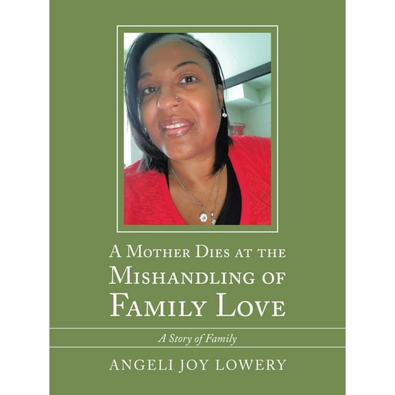 A Mother Dies at the Mishandling of Family Love: A Story of Family