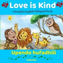 Love is Kind: A Swahili English Bilingual Book, (Paperback)
