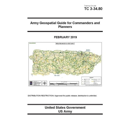 Training Circular TC 3-34.80 Army Geospatial Guide for Commanders and Planners February 2019 -