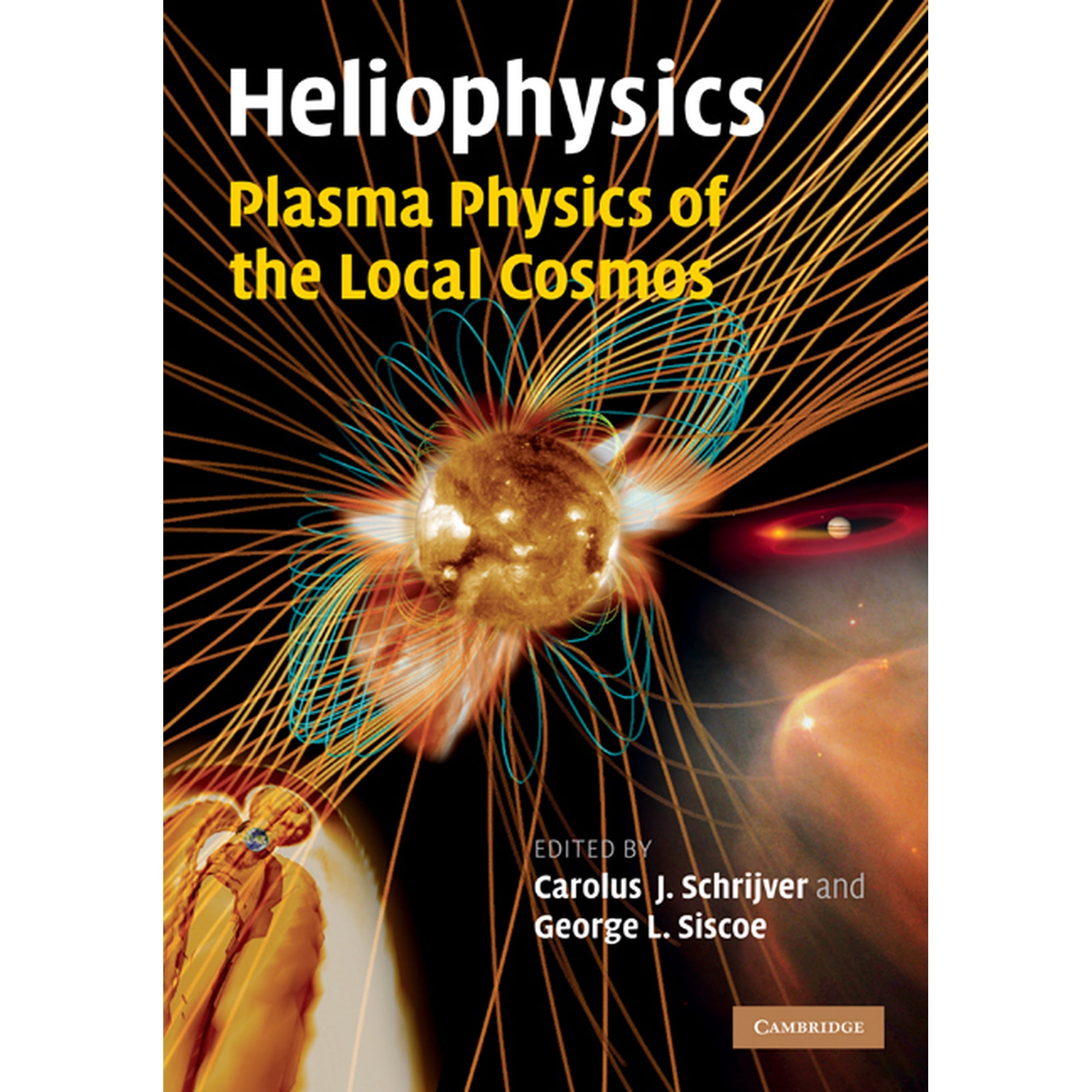 Heliophysics 3 Volume Set Heliophysics: Plasma Physics of the Local Cosmos (Hardcover)