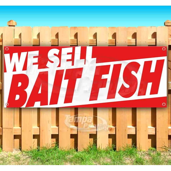 We Sell Bait Fish 13 oz Vinyl Banner With Metal Grommets