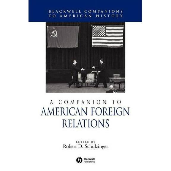 Wiley Blackwell Companions to American History: A Companion to American Foreign Relations (Hardcover)