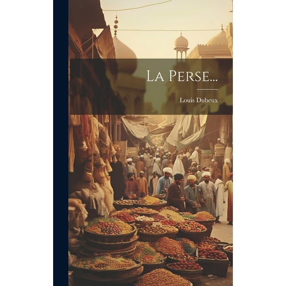 La Perse... (Hardcover)