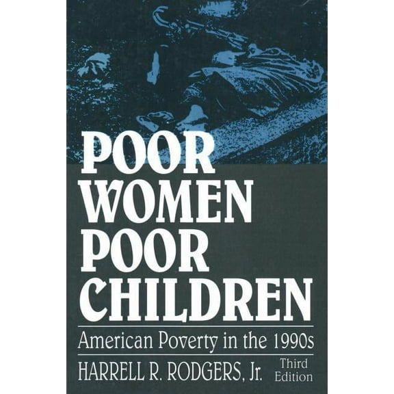 Poor Women, Poor Children: American Poverty in the 1990s, (Paperback)