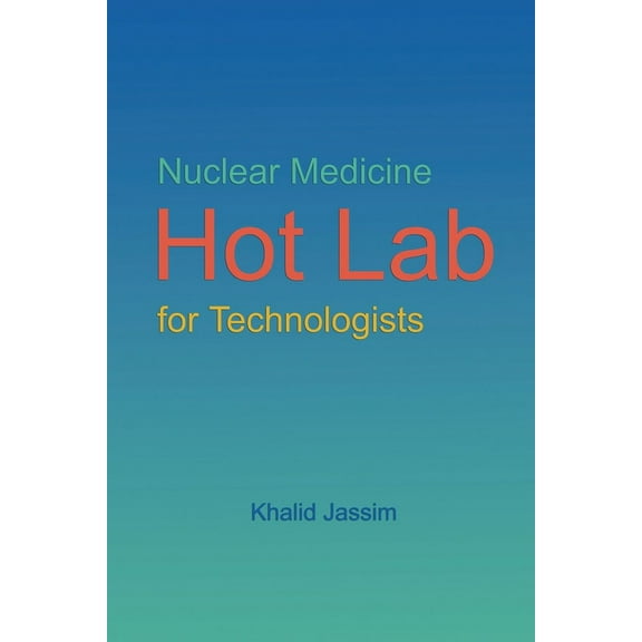 Nuclear Medicine Hot Lab for Technologists, (Paperback)