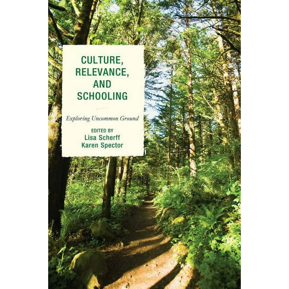 Culture, Relevance, and Schooling: Exploring Uncommon Ground, (Hardcover)