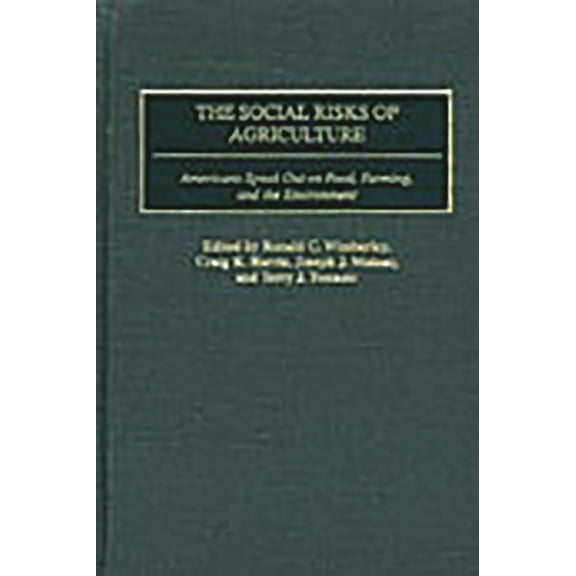 The Social Risks of Agriculture: Americans Speak Out on Food, Farming, and the Environment, (Hardcover)
