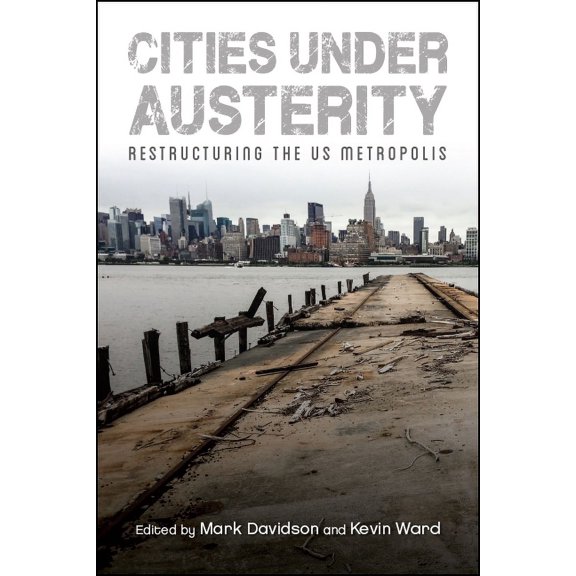 Cities under Austerity: Restructuring the US Metropolis, (Paperback)