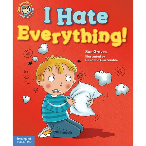 Pre-Owned I Hate Everything!: A Book about Feeling Angry (Hardcover) 1575424436 9781575424439