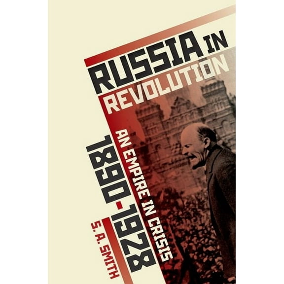 Russia in Revolution: An Empire in Crisis, 1890 to 1928, (Hardcover)