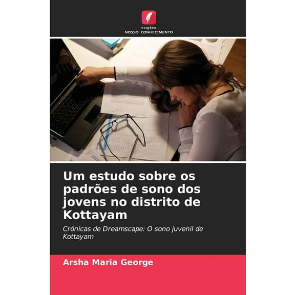 Um estudo sobre os padrÃµes de sono dos jovens no distrito de Kottayam, (Paperback)