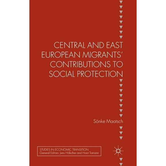 Studies in Economic Transition Central and East European Migrants' Contributions to Social Protection, (Paperback)