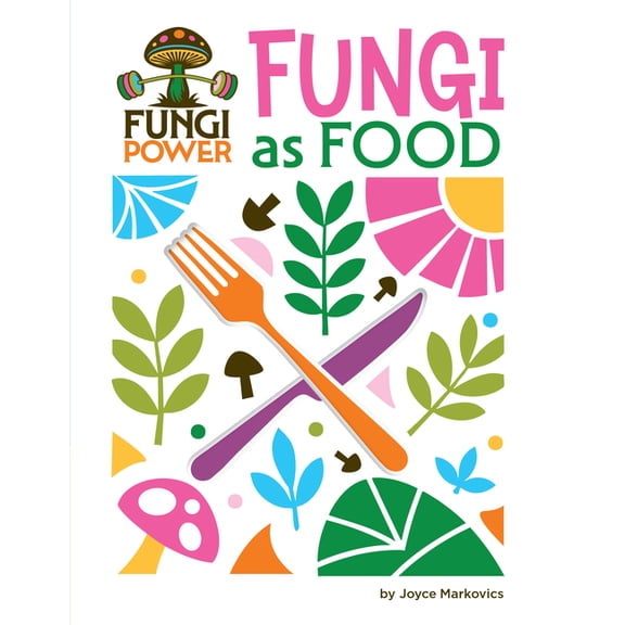 21st Century Skills Innovation Library: Fungi as Food, (Hardcover)