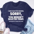 thumbnail image 2 of EcoLoom I Have Selective Hearing You Weren Selected Short Sleeve Short Sleeve Unisex T Shirt, 2 of 6