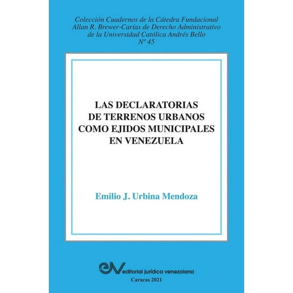 La Declaratoria de Terrenos Urbanos Como Ejidos Municipales En Venezuela (Paperback)