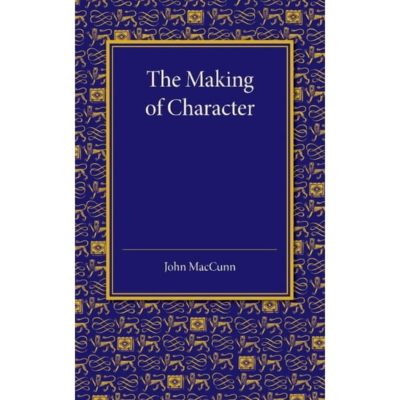 The Making of Character: Some Educational Aspects of Ethics, (Paperback)