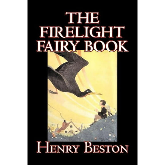 The Firelight Fairy Book by Henry Beston, Juvenile Fiction, Fairy Tales & Folklore, Anthologies, (Paperback)