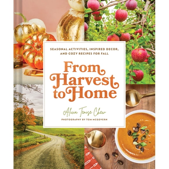 Pre-Owned From Harvest to Home: Seasonal Activities, Inspired Decor, and Cozy Recipes for Fall (Hardcover) 1797214349 9781797214344