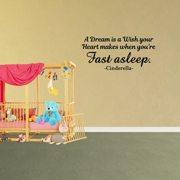 Wall Decal Quote A Dream Is A Wish Your Heart Makes When You Re Fast Asleep Cinderella Inspirational Vinyl Sticker Home Decor Pc733 Walmart Com Walmart Com