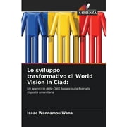 Lo sviluppo trasformativo di World Vision in Ciad (Paperback)