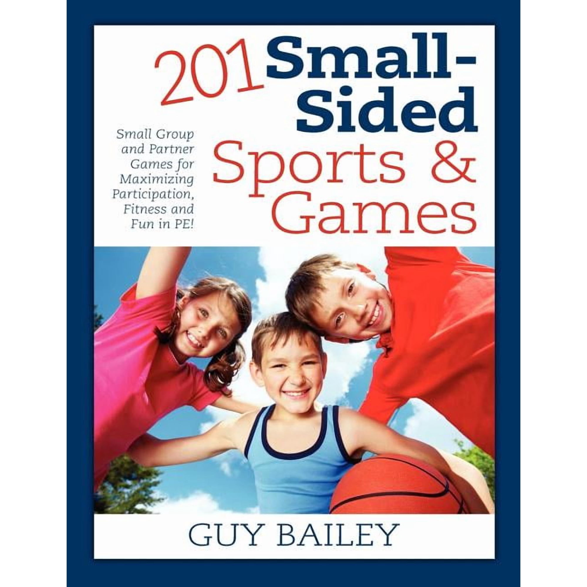 201 Small-Sided Sports & Games: Small Group & Partner Games for Maximizing Participation Fitness & Fun in PE! (Paperback)