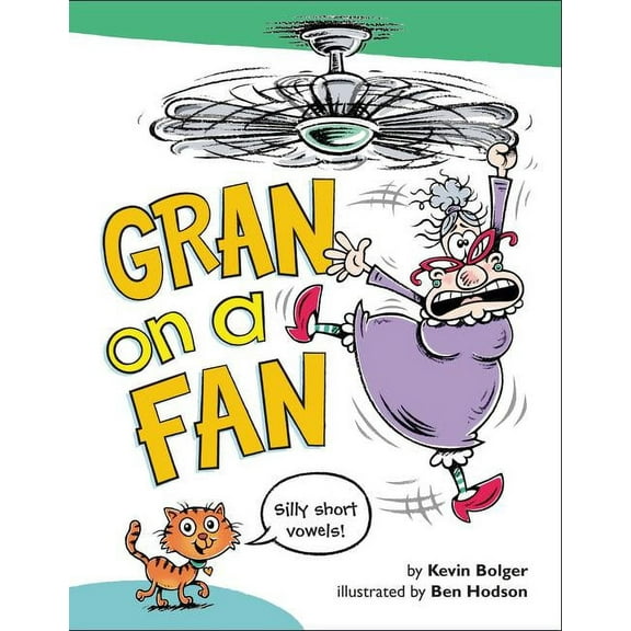 Gran on a Fan: Silly Short Vowels, (Hardcover)
