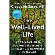 The Well-Lived Life : A 102-Year-Old Doctor's Six Secrets to Health and Happiness at Every Age (Hardcover)