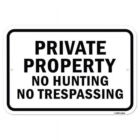 SignMission A-1824-24843 18 x 24 in. Aluminum Sign - Private Property No Hunting No Trespassing