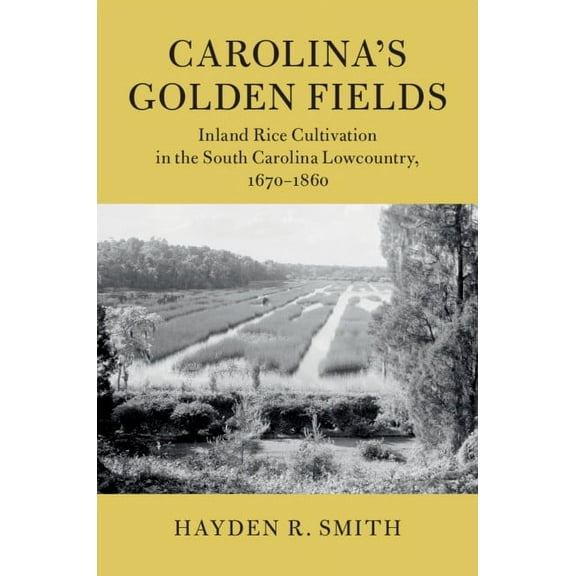 Cambridge Studies on the American South Carolina's Golden Fields, (Hardcover)