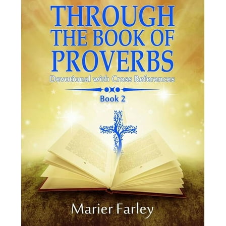 Through The Book Of Proverbs: Devotional With Cross References Book 2 (Paperback)