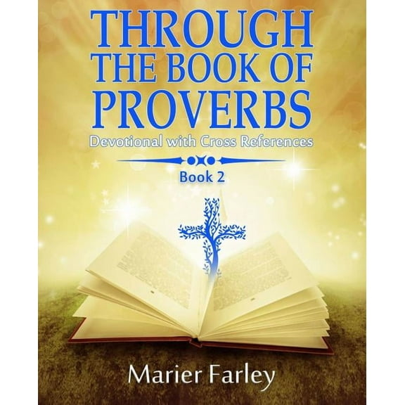Through The Book Of Proverbs: Devotional With Cross References Book 2 (Paperback)