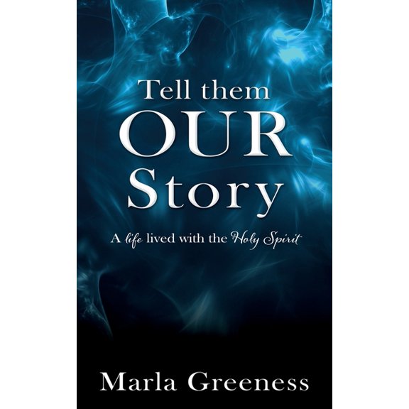 Tell them OUR story: A life lived with the Holy Spirit, (Paperback)