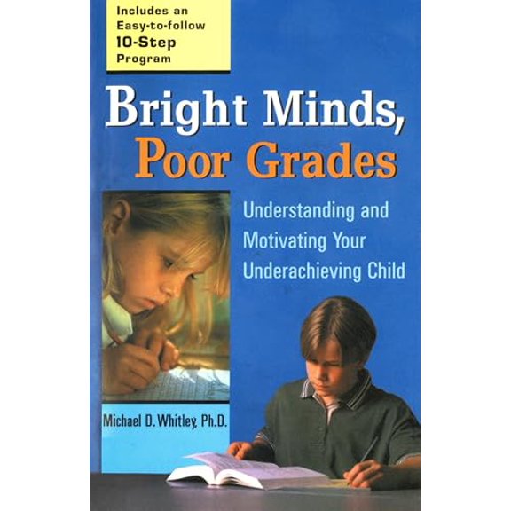 Pre-Owned Bright Minds, Poor Grades: Understanding and Motivating Your Underachieving Child (Paperback) 0399527052 9780399527050