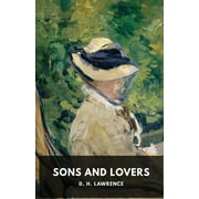 Sons and Lovers: A 1913 novel by the English writer D. H. Lawrence (unabridged edition) (Paperback)