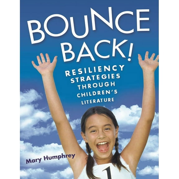 Bounce Back! Resiliency Strategies Through Children's Literature, (Paperback)