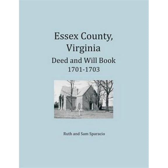 Essex County, Virginia Deed and Will Abstracts 1701-1703 (Paperback)