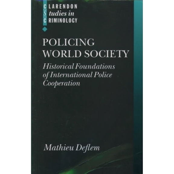 Pre-Owned Policing World Society: Historical Foundations of International Police Cooperation (Paperback) 0199274711 9780199274710