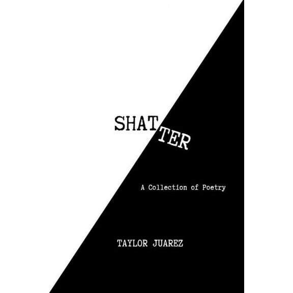 Shatter: A Collection of Poetry, (Paperback)