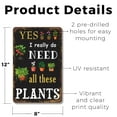 thumbnail image 2 of Yes I Really Do Need All These Plants Vintage Style 8 Inch x 12 Inch Plastic Sign Leaf It Alone Durable Weatherproof Perfect for Sunrooms Offices Porches Fun Gift for Plant Lovers, 2 of 6