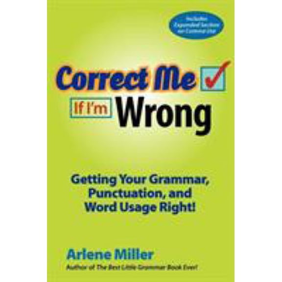 Pre-Owned Correct Me If I'm Wrong: Getting Your Grammar, Punctuation, and Word Usage Right! (Paperback) 0984331638 9780984331635