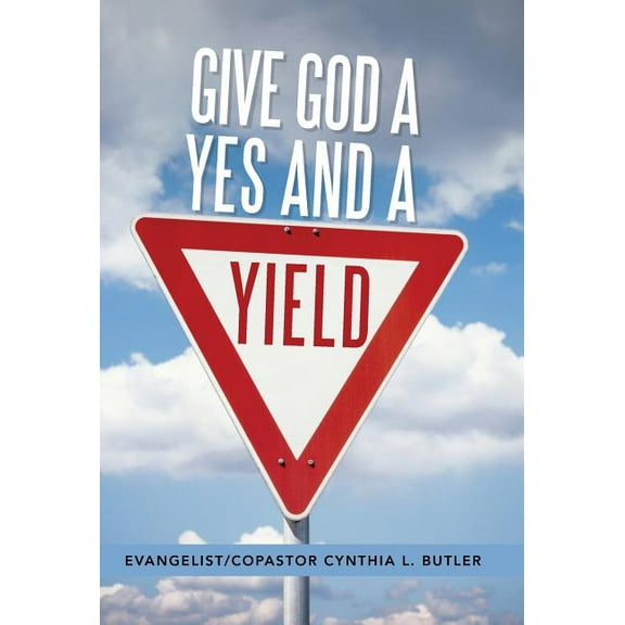 Give God a Yes and a Yield (Hardcover)