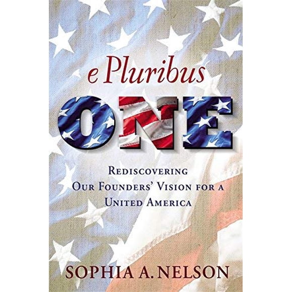 E Pluribus ONE: Récupérer la Vision de Nos Fondateurs pour une Amérique Unie