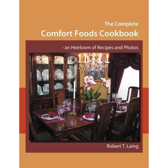 Pre-Owned The Complete Comfort Foods Cookbook - an Heirloom of Recipes and Photos (Paperback) 1467040460 9781467040464
