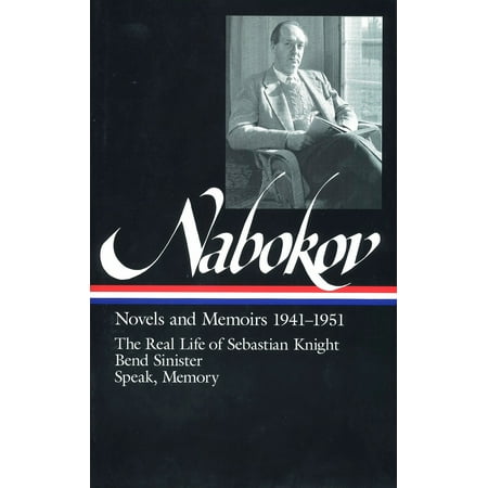 Vladimir Nabokov: Novels and Memoirs 1941-1951 (LOA #87) : The Real Life of Sebastian Knight / Bend Sinister / Speak, (Vladimir Nabokov Best Novels)