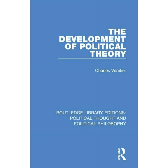 Routledge Library Editions: Political Th The Development of Political Theory, (Paperback)