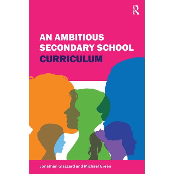An Ambitious Secondary School Curriculum, (Paperback)