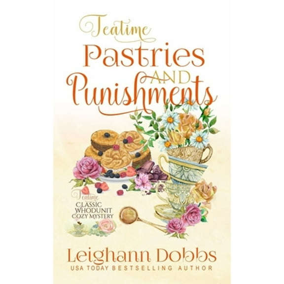 Teatime Classic Whodunit Cozy Mystery: Teatime Pastries and Punishments (Paperback)