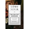 thumbnail image 1 of Cómo Vivir. Una Vida Con Montaigne Ariel México 9786075691923, 1 of 2
