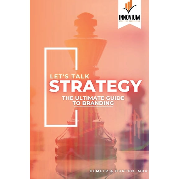 Let's Talk Strategy: The Ultimate Guide to Branding, (Paperback)
