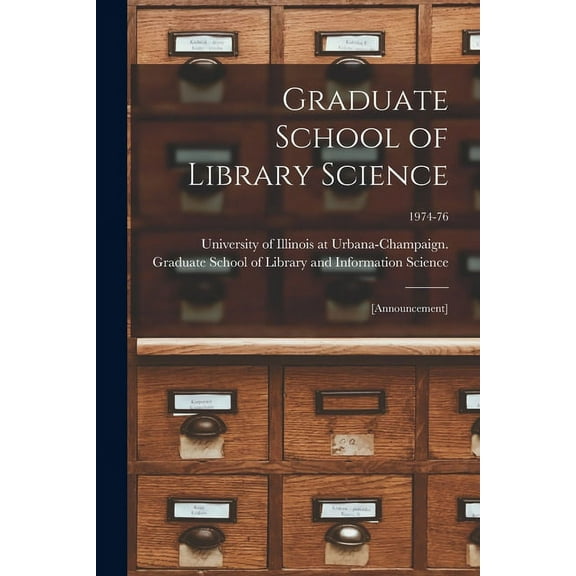 Graduate School of Library Science: [announcement]; 1974-76, (Paperback)